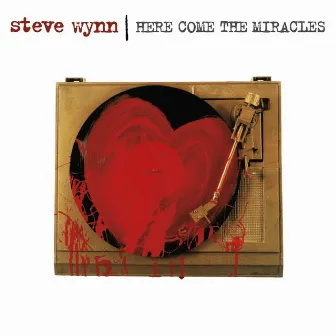 Here Come the Miracles (Expanded Edition) by Steve Wynn