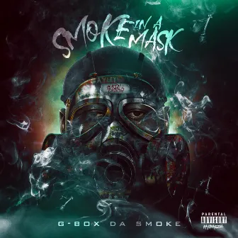 Smoke In A Mask by G-Box Da Smoke