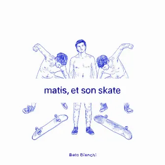 Matis, et son skate by Beto Bianchi