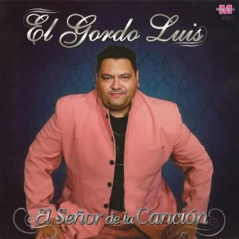 El Señor de la Canción by El Gordo Luis