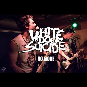 No More by White Dog Suicide