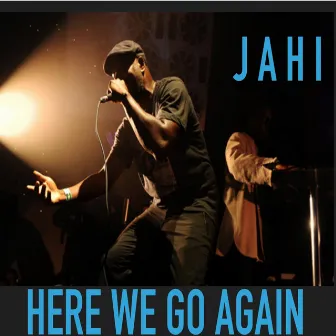 Here We Go Again by Jahi