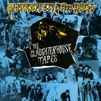 The Slaughterhouse Tapes by Slaughter & The Dogs