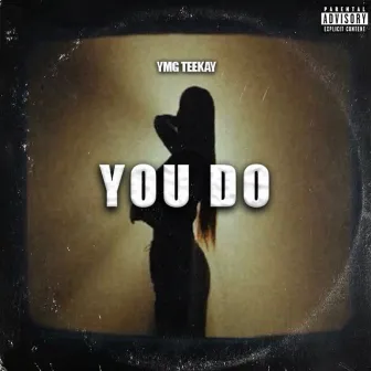 You Do by YMG Teekay