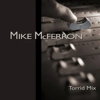 Torrid Mix by Mike McFerron