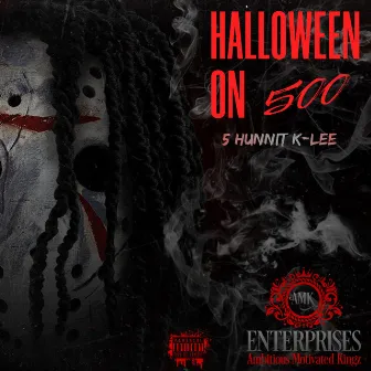 Halloween On 500 by 5 Hunnit K-Lee