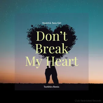 Don't Break My Heart (Toshihiro Remix) by Toshihiro