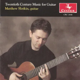 Twentieth Century Music for Guitar by Matthew Slotkin