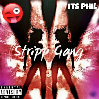 Stripp Gang by Its Phil