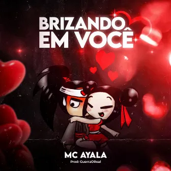 Brizando Em Você by MC Ayala