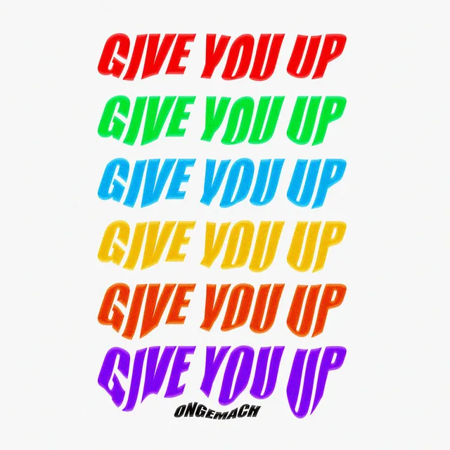 Give You Up