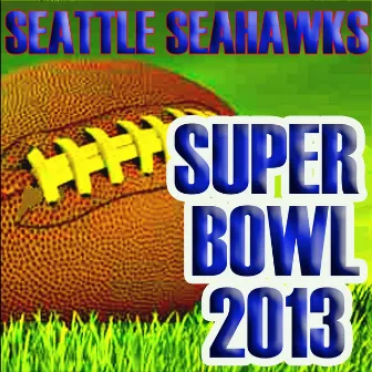 Seattle Seahawks 2013 Super Bowl Hits by Road to Glory