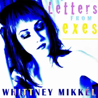 Letters From Exes by Whittney Mikkél