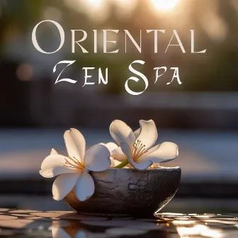 Oriental Zen Spa: Background Music for Spa, Massage and Wellness by Spa Weekend Masters