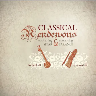 Classical Rendezvous - Enchanting Sitar & Entrancing Sarangi by Fateh Ali