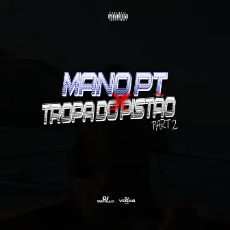 Mano Pt X Tropa do Pistão, Pt. 2 by DJ VEGAS SJM