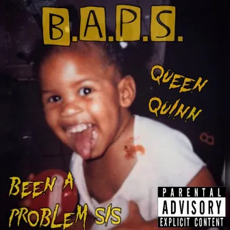 B.A.P.S (Been a Problem Sis) by Queen Quinn