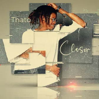 Closer by Thato