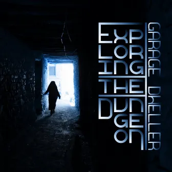 Exploring The Dungeon by Garage Dweller