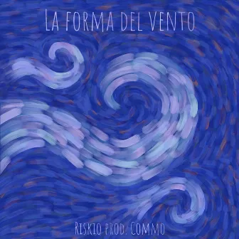 La forma del vento by Riskio