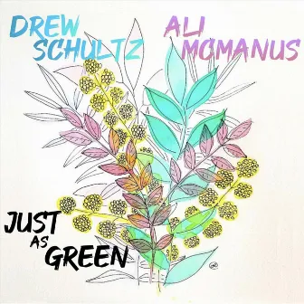 Just as Green by Drew Schultz