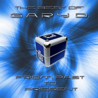 From Past to Present (The Best of Gary D.) by Gary D.