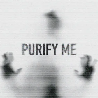 PURIFY ME by Tom Bourra