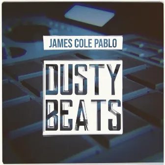 Dusty Beats by James Cole Pablo