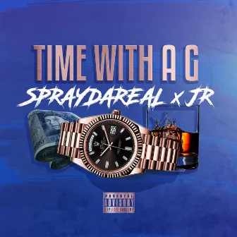 Time With A G by Spray Da Real