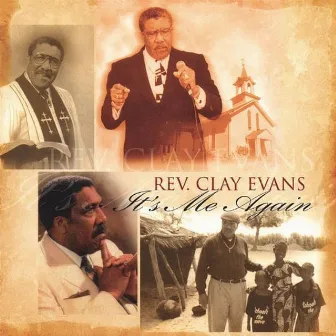 It's Me Again by Rev. Clay Evans