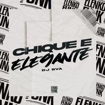 Chique e Elegante by DJ BVA