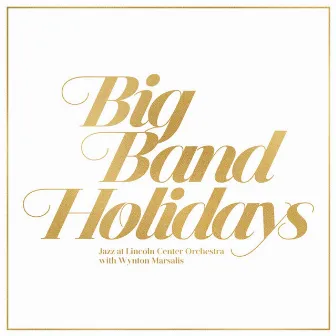 Big Band Holidays by Jazz At Lincoln Center Orchestra