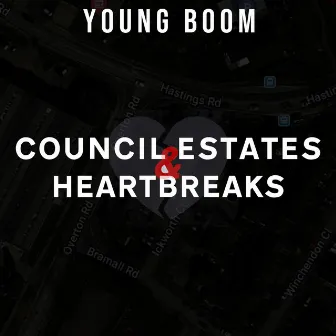 Council Estates & Heartbreaks by Young Boom