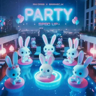 Party (Sped Up) by Ani Orss