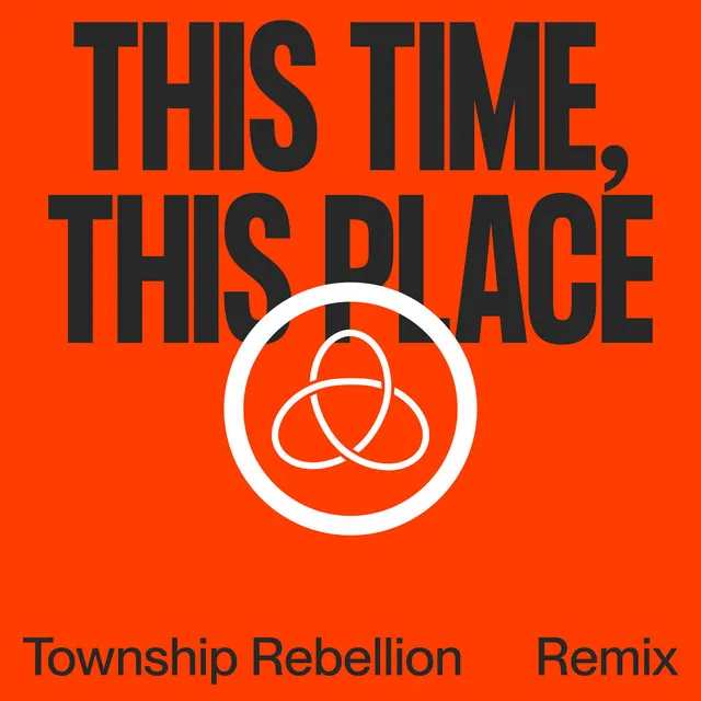 This Time, This Place (Township Rebellion Remix)