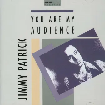 You Are My Audience by Jimmy Patrick