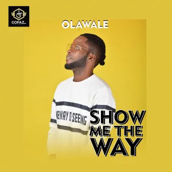 Show Me the Way by Olawale