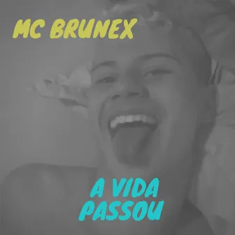 A Vida Passou by MC Brunex