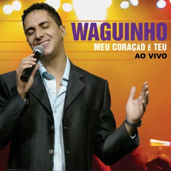 Meu Coracao E Teu - Ao Vivo by Waguinho