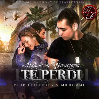 Te Perdí by Anthony De Trayectoria