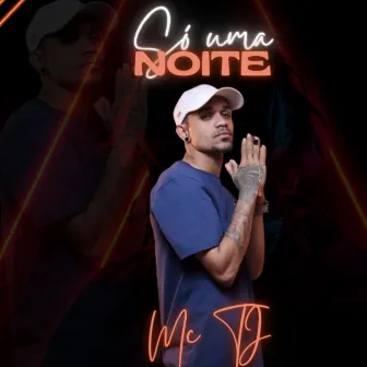 Só uma Noite by Mc Tj