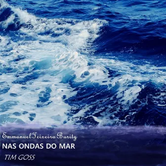 Nas Ondas do Mar by Tim Goss