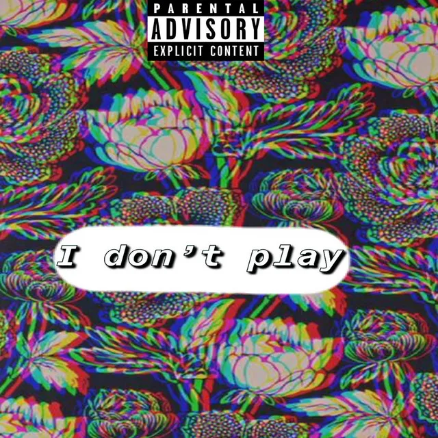 I Don't Play (feat. Lil Nami)