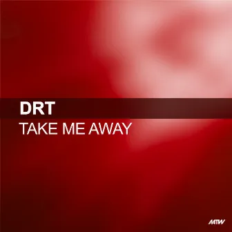 Take Me Away by DRT