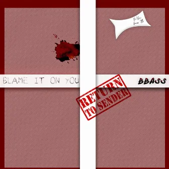 Blame It on You by BBass