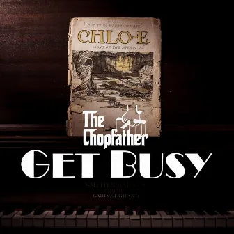 Get Busy by Nicky Scarfo aka The Chopfather