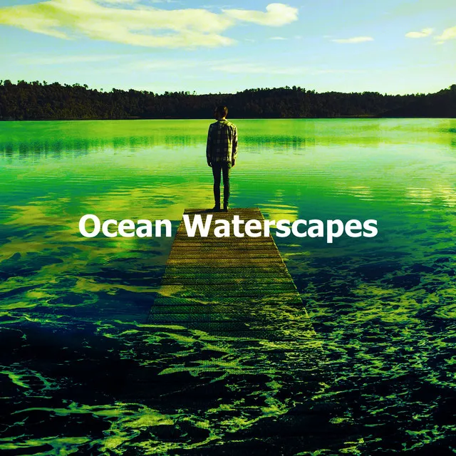 ! ! ! Ocean Waterscapes ! ! !