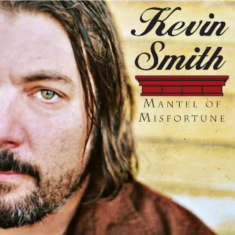 Mantel Of Misfortune by Kevin Smith