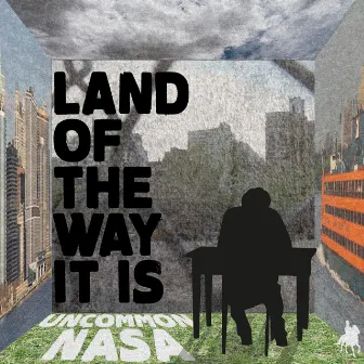 Land of the Way It Is by Uncommon Nasa