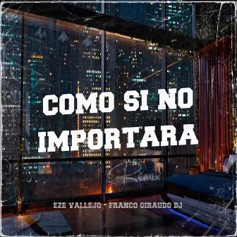 Como Si No Importara (Remix) by Franco Giraudo